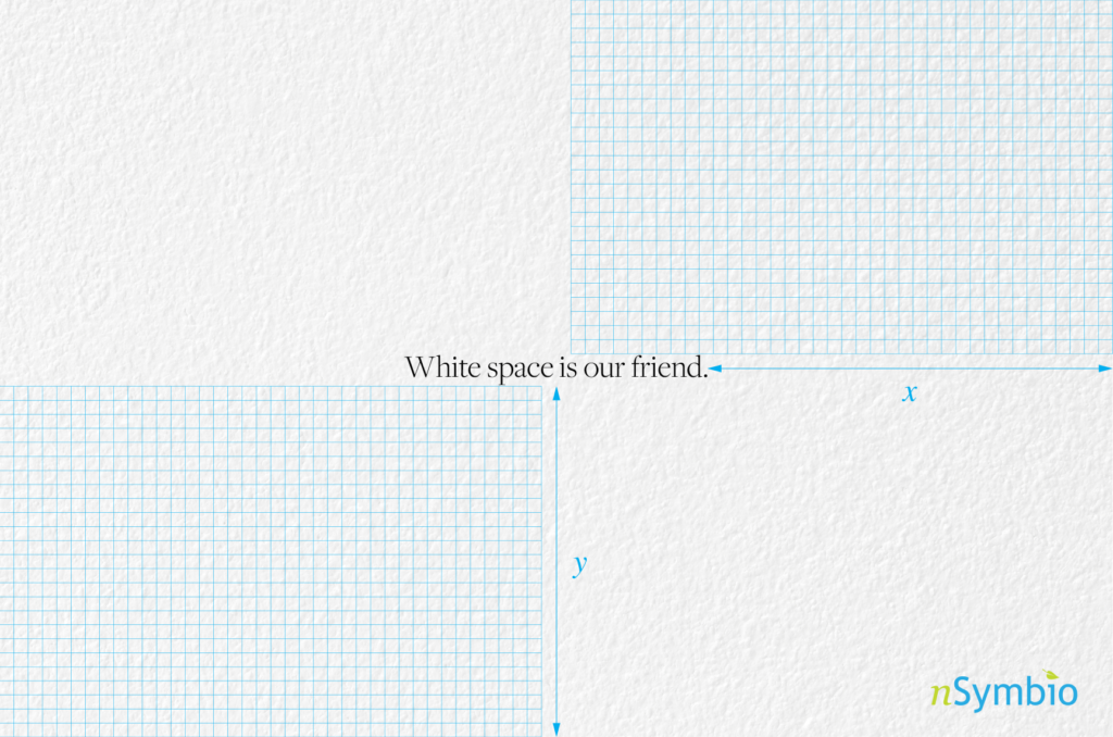 White Space is our Friend.