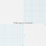 White Space is our Friend.